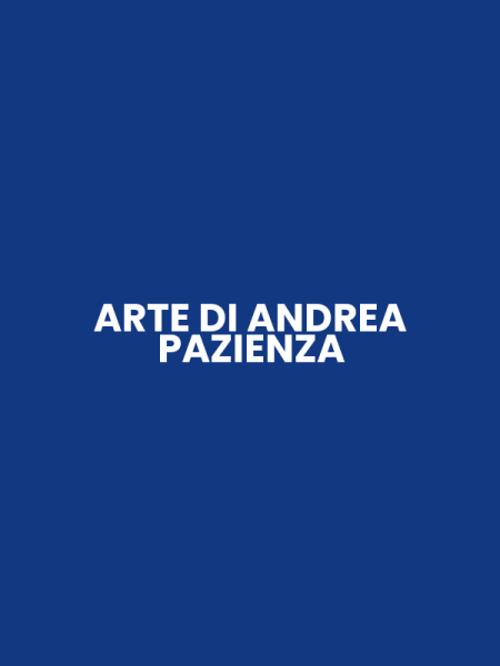 ARTE DI ANDREA PAZIENZA
