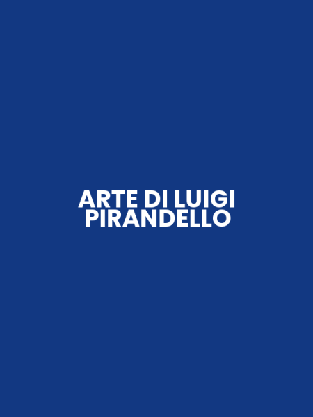 ARTE DI LUIGI PIRANDELLO
