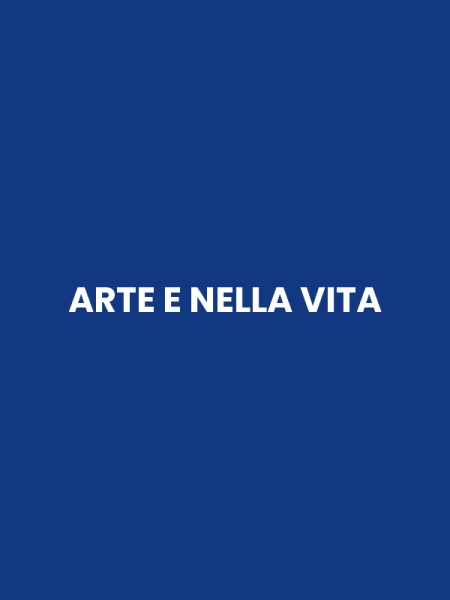 ARTE E NELLA VITA