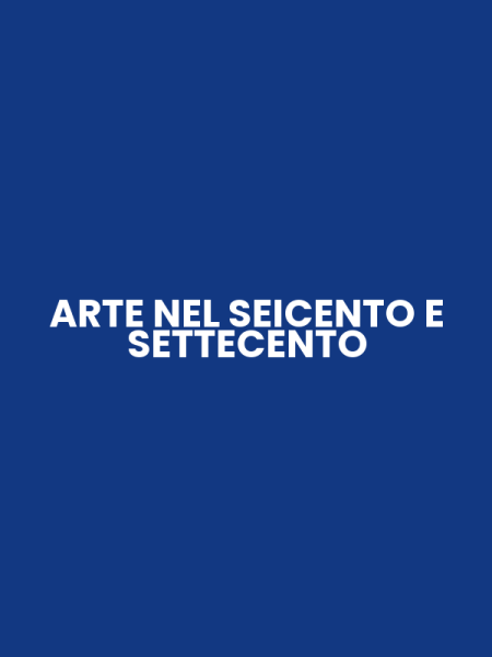 ARTE NEL SEICENTO E SETTECENTO
