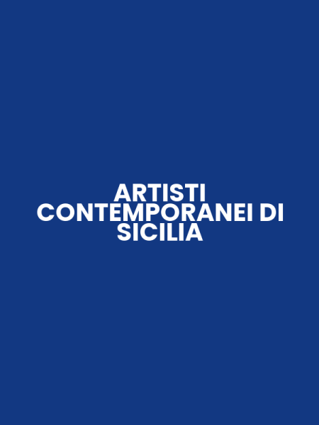 ARTISTI CONTEMPORANEI DI SICILIA