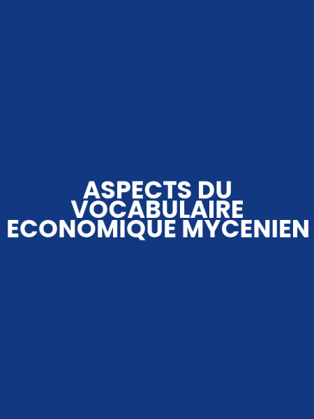 ASPECTS DU VOCABULAIRE ECONOMIQUE MYCENIEN