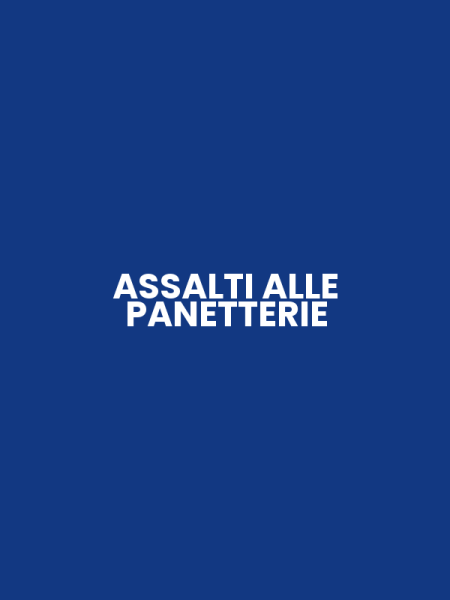 ASSALTI ALLE PANETTERIE