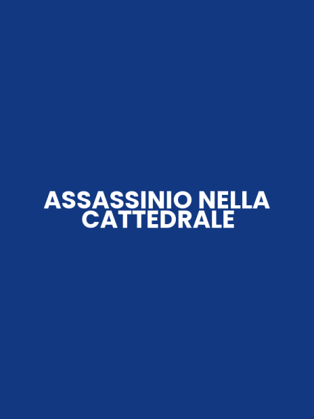 ASSASSINIO NELLA CATTEDRALE