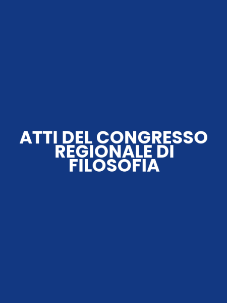 ATTI DEL CONGRESSO REGIONALE DI FILOSOFIA