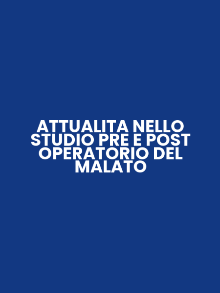 ATTUALITA NELLO STUDIO PRE E POST OPERATORIO DEL MALATO