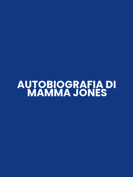 AUTOBIOGRAFIA DI MAMMA JONES