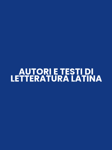 AUTORI E TESTI DI LETTERATURA LATINA