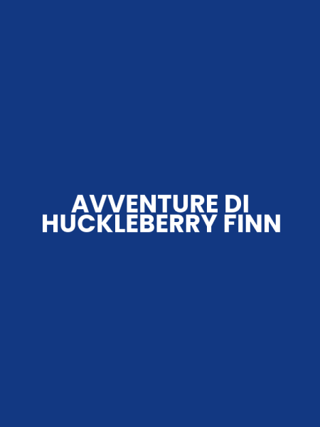 AVVENTURE DI HUCKLEBERRY FINN
