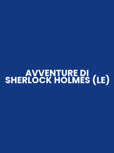 AVVENTURE DI SHERLOCK HOLMES (LE)