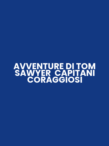 AVVENTURE DI TOM SAWYER CAPITANI CORAGGIOSI