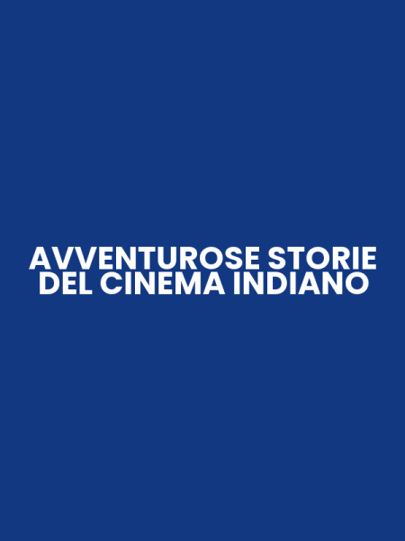 AVVENTUROSE STORIE DEL CINEMA INDIANO