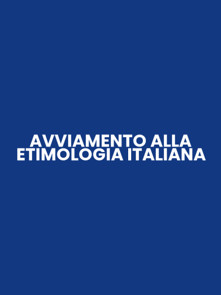 AVVIAMENTO ALLA ETIMOLOGIA ITALIANA