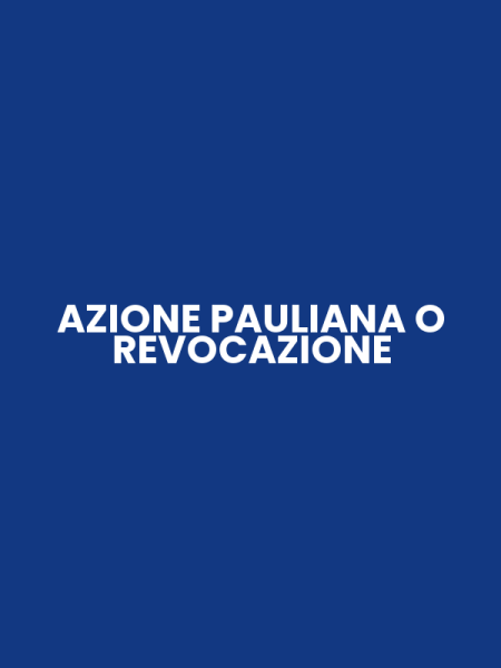 AZIONE PAULIANA O REVOCAZIONE