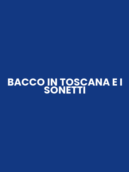 BACCO IN TOSCANA E I SONETTI