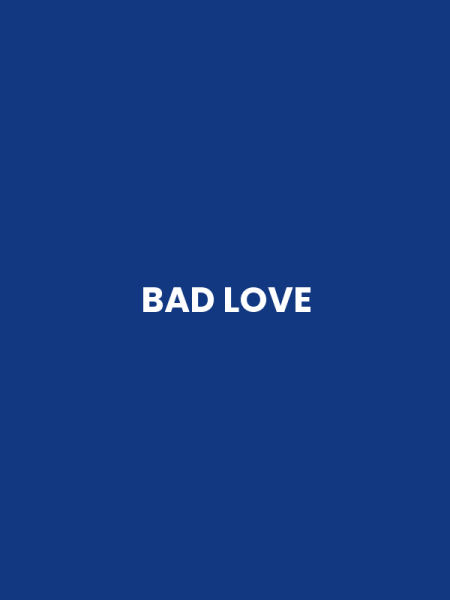 BAD LOVE
