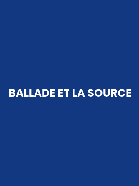 BALLADE ET LA SOURCE