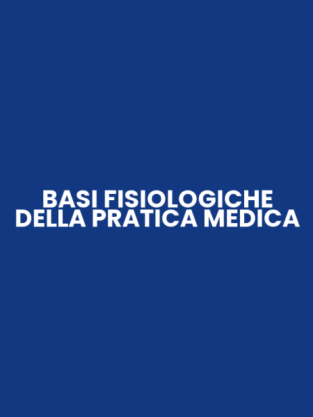 BASI FISIOLOGICHE DELLA PRATICA MEDICA