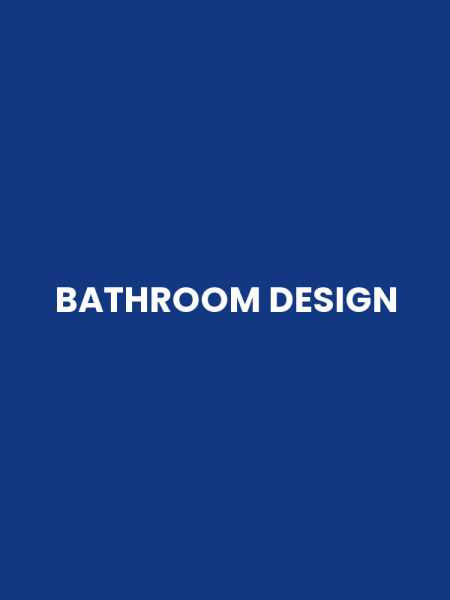 BATHROOM DESIGN