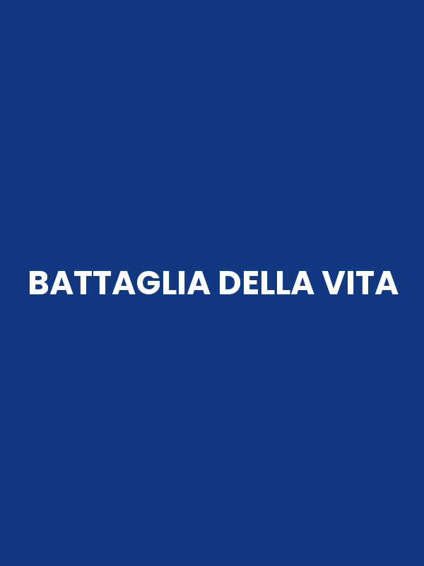 BATTAGLIA DELLA VITA