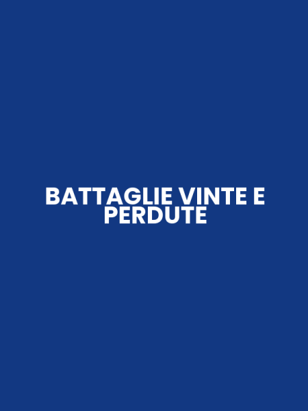 BATTAGLIE VINTE E PERDUTE