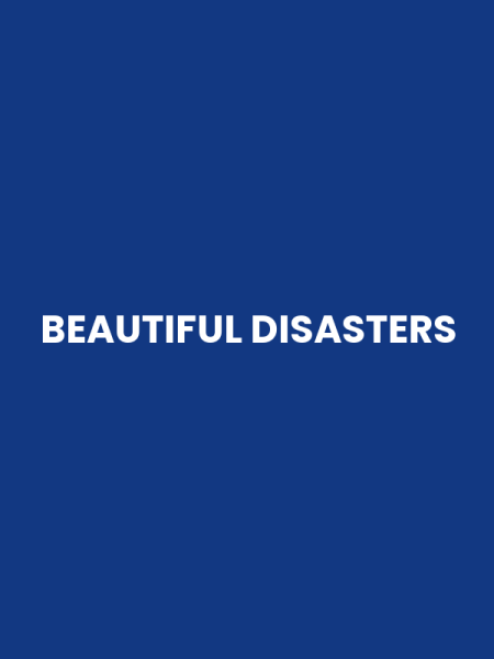 BEAUTIFUL DISASTERS