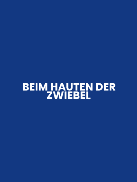 BEIM HAUTEN DER ZWIEBEL