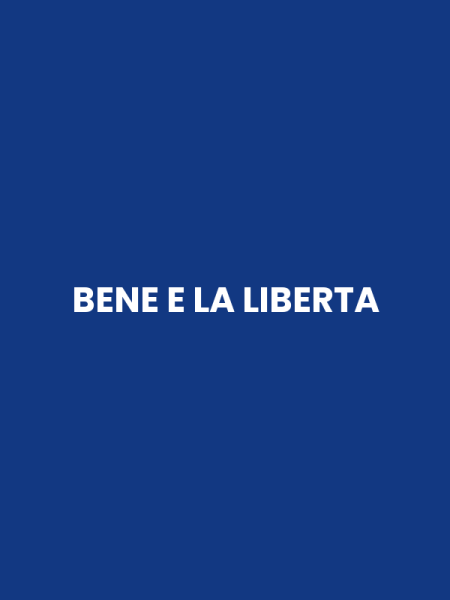 BENE E LA LIBERTA