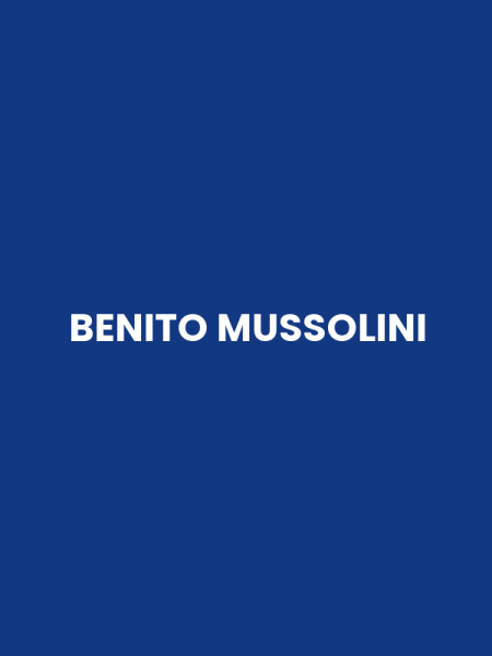 BENITO MUSSOLINI