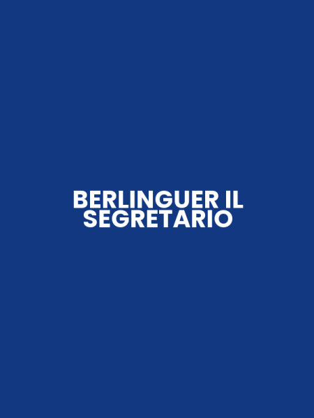 BERLINGUER IL SEGRETARIO