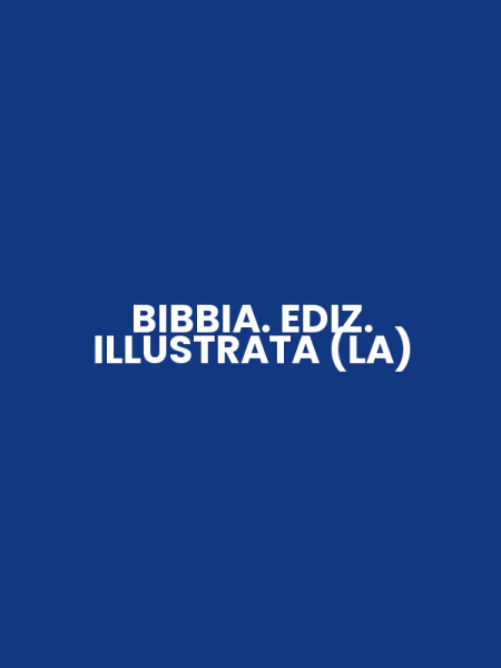 BIBBIA. EDIZ. ILLUSTRATA (LA)