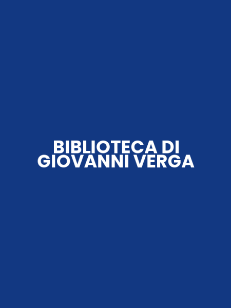 BIBLIOTECA DI GIOVANNI VERGA