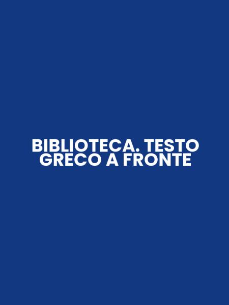 BIBLIOTECA. TESTO GRECO A FRONTE