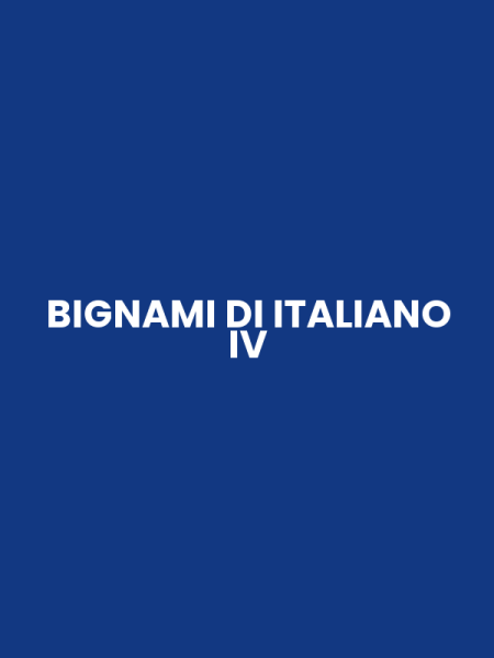 BIGNAMI DI ITALIANO IV