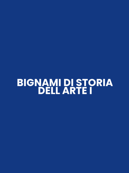 BIGNAMI DI STORIA DELL ARTE I