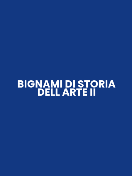 BIGNAMI DI STORIA DELL ARTE II