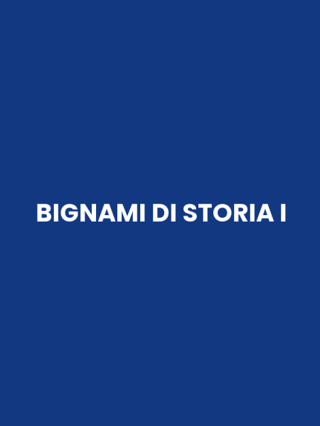 BIGNAMI DI STORIA I