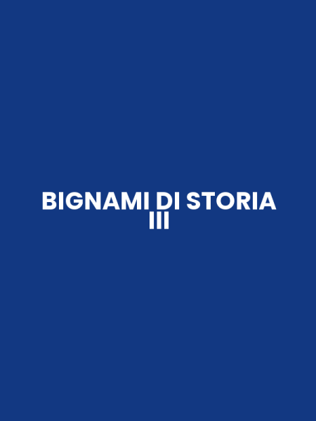BIGNAMI DI STORIA III