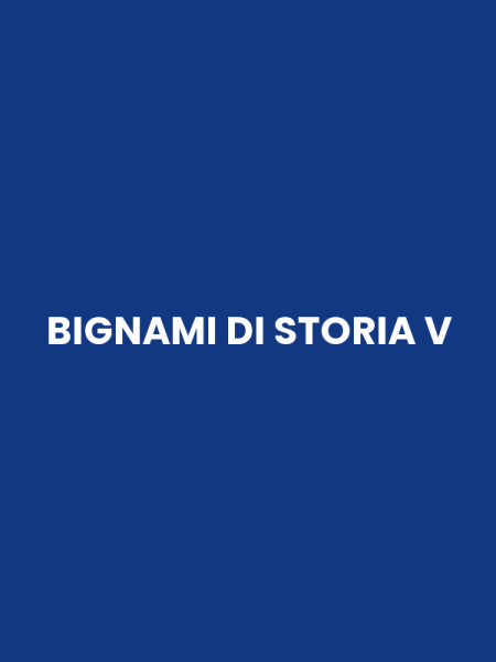 BIGNAMI DI STORIA V