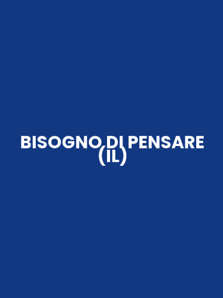 BISOGNO DI PENSARE (IL)