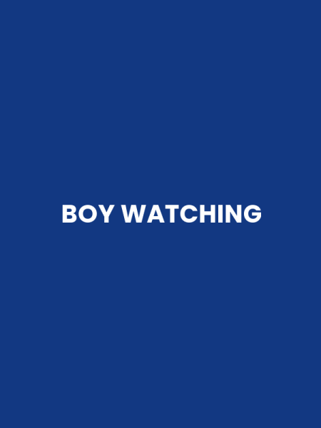 BOY WATCHING