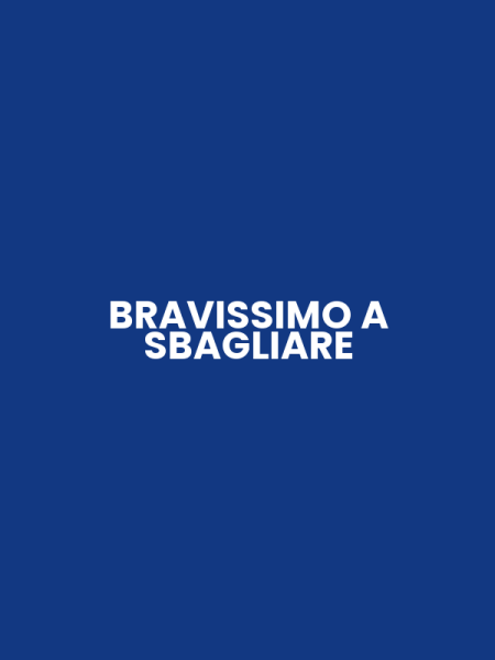 BRAVISSIMO A SBAGLIARE