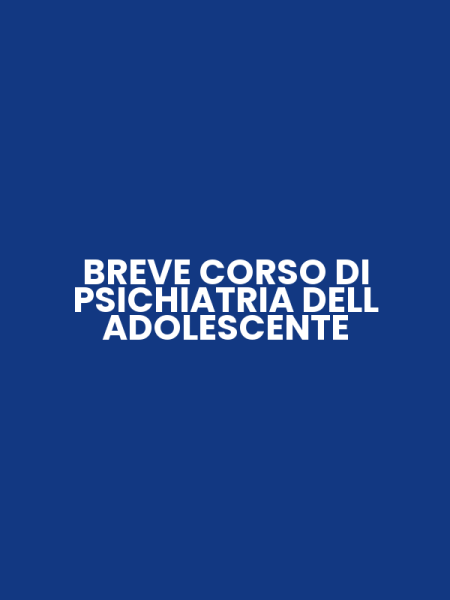 BREVE CORSO DI PSICHIATRIA DELL ADOLESCENTE