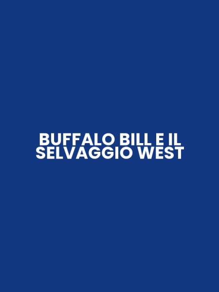 BUFFALO BILL E IL SELVAGGIO WEST