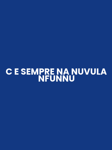 C E SEMPRE NA NUVULA NFUNNU