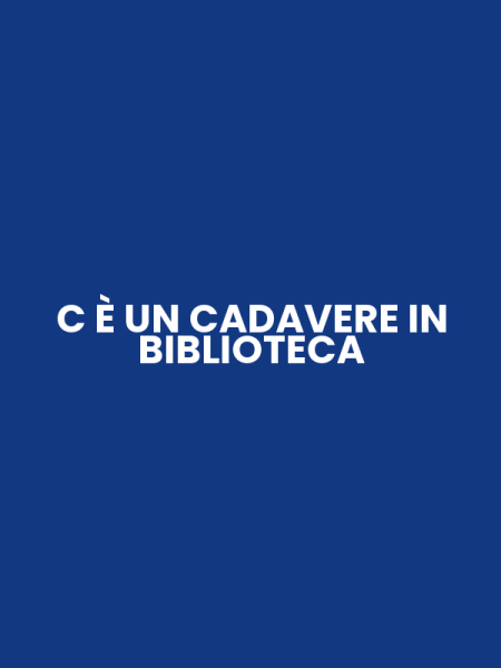 C È UN CADAVERE IN BIBLIOTECA