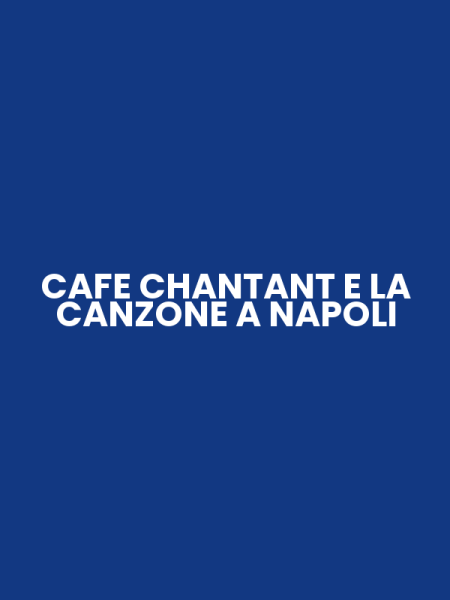 CAFE CHANTANT E LA CANZONE A NAPOLI