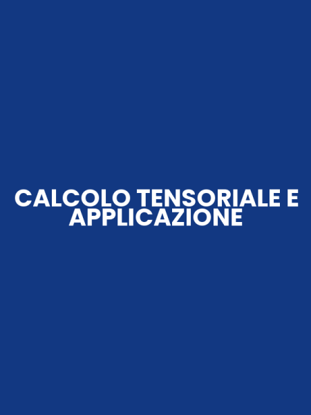 CALCOLO TENSORIALE E APPLICAZIONE
