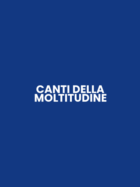 CANTI DELLA MOLTITUDINE