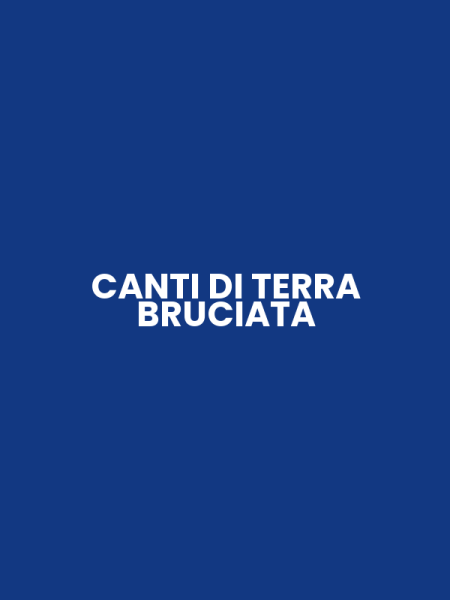 CANTI DI TERRA BRUCIATA